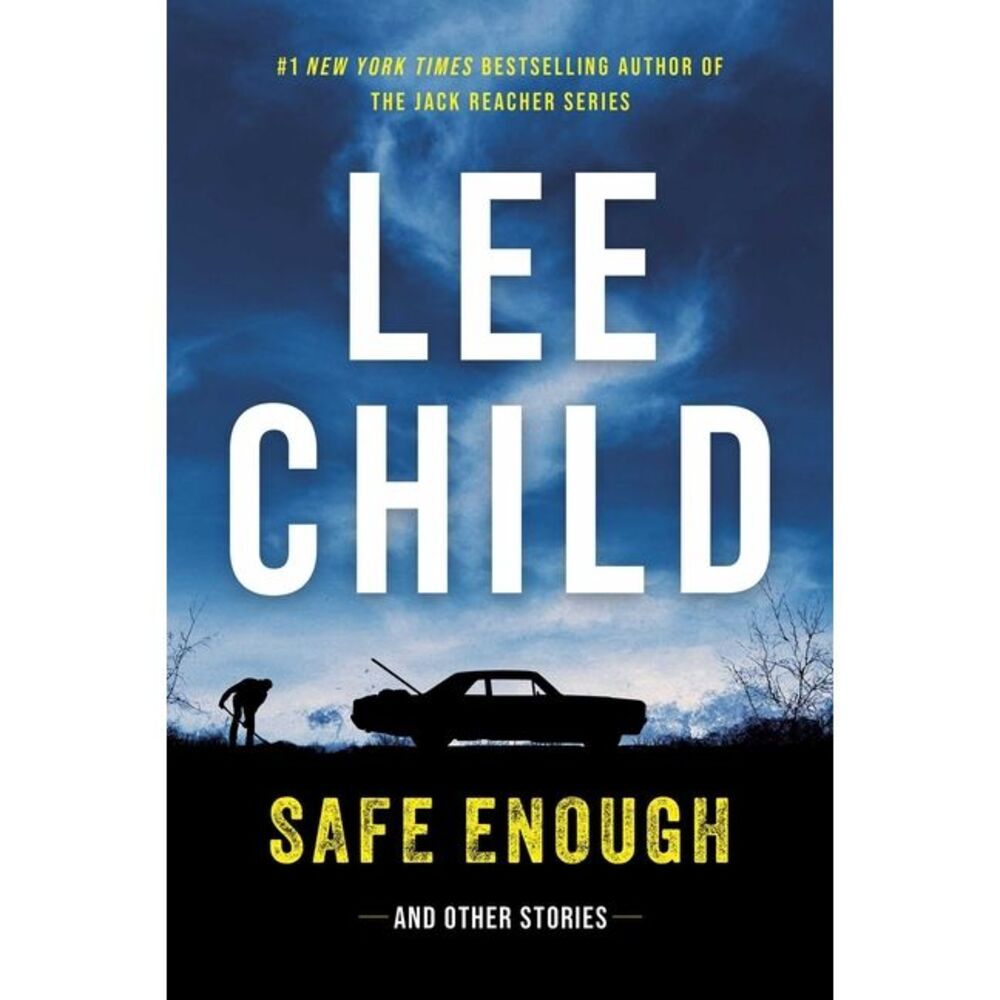 Safe Enough: And Other Stories -- Lee Child